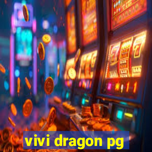 vivi dragon pg